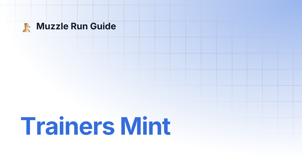 Trainers Mint | Muzzle Run Guide